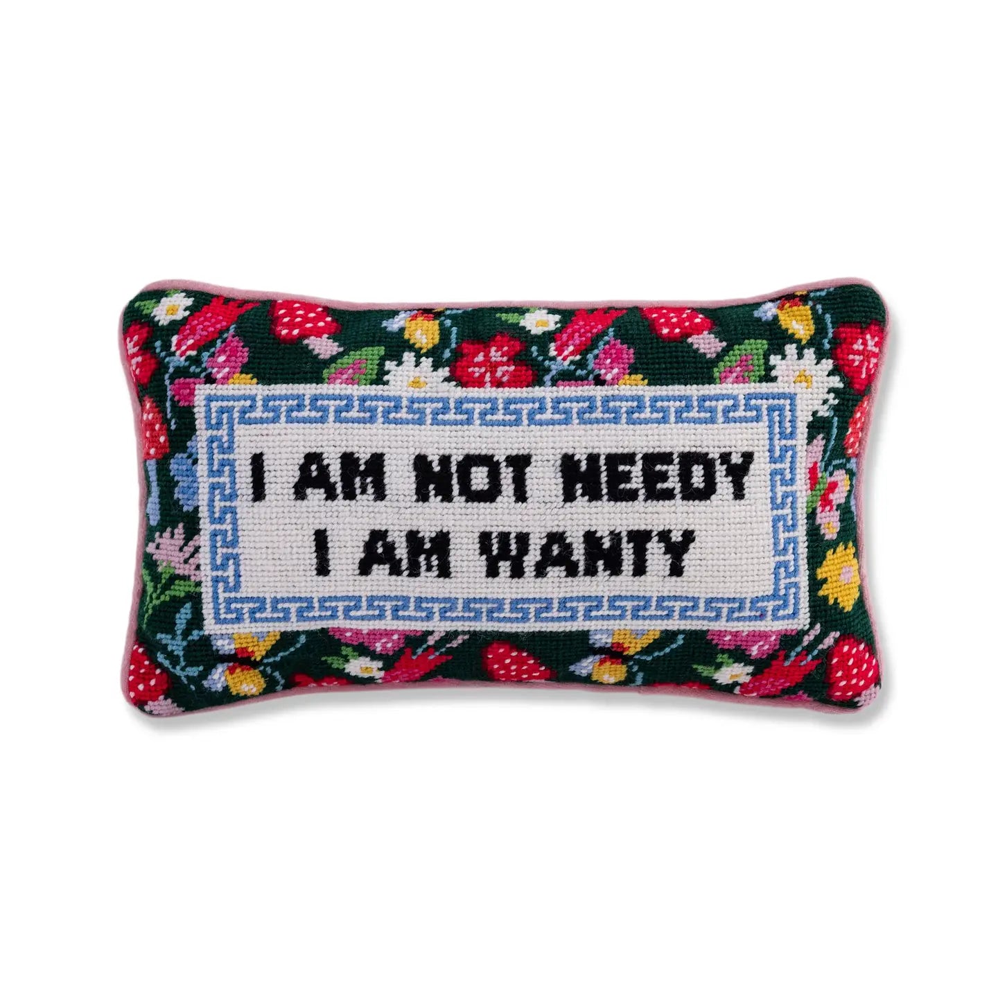 I'm Not Needy Needlepoint Pillow