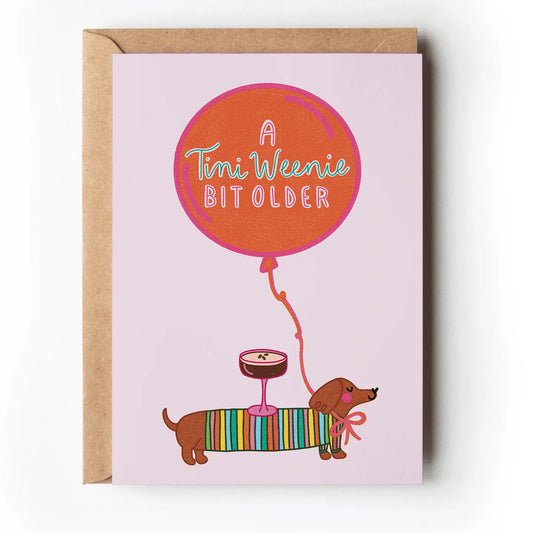 A Tini Weenie Bit Older Birthday Card